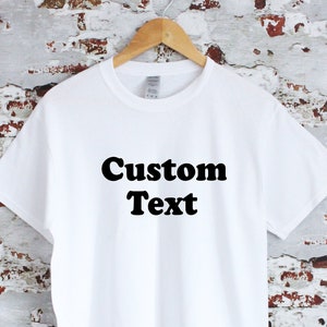 Custom text T-shirt, choose your text, mens, ladies & youth sizes available, multiple sizes and colours, design your tshirt, personalised